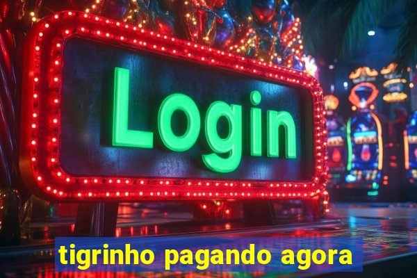 tigrinho pagando agora